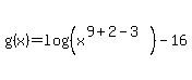 g%28x%29=log%28%28x%5E%289%2B2-3%29%29%29-16