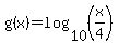 g%28x%29=log%2810%2C%28x%2F4%29%29