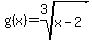 g%28x%29=root%283%2Cx-2%29