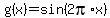 g%28x%29=sin%282pi%2Ax%29