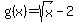 g%28x%29=sqrt%28x%29-2
