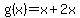 g%28x%29=x%2B2x