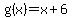 g%28x%29=x%2B6