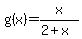 g%28x%29=x%2F%282%2Bx%29