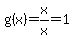 g%28x%29=x%2Fx=1