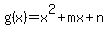 g%28x%29=x%5E2+%2B+mx+%2B+n
