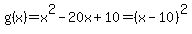 g%28x%29=x%5E2-20x%2B10=%28x-10%29%5E2