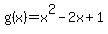 g%28x%29=x%5E2-2x%2B1