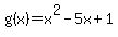 g%28x%29=x%5E2-5x%2B1