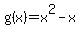 g%28x%29=x%5E2-x