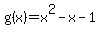 g%28x%29=x%5E2-x-1