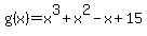g%28x%29=x%5E3%2Bx%5E2-x%2B15