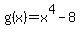 g%28x%29=x%5E4-8