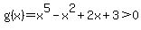 g%28x%29=x%5E5-x%5E2%2B2x%2B3%3E0