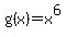g%28x%29=x%5E6