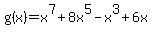 g%28x%29=x%5E7%2B8x%5E5-x%5E3%2B6x