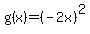 g%28x%29+=%28-2x%29%5E2