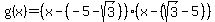 g%28x%29+=%28x-%28-5+-+sqrt%283%29%29%29%28x-%28sqrt%283%29+-+5%29%29