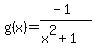 g%28x%29+=+%28-1%29%2F%28x%5E2%2B1%29