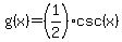 g%28x%29+=+%281%2F2%29csc%28x%29