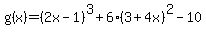 g%28x%29+=+%282x-1%29%5E3%2B6%283%2B4x%29%5E2-10+