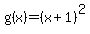 g%28x%29+=+%28x%2B1%29%5E2