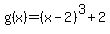 g%28x%29+=+%28x+-+2%29%5E3+%2B2