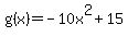g%28x%29+=+-10x%5E2+%2B+15