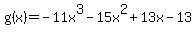g%28x%29+=+-11x%5E3+-+15x%5E2+%2B+13x+-+13