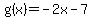 g%28x%29+=+-2x+-+7