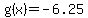 g%28x%29+=+-6.25