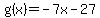 g%28x%29+=+-7x+-+27