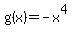g%28x%29+=+-x%5E4