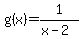 g%28x%29+=+1%2F%28x-2%29