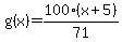 g%28x%29+=+100%2A%28x%2B5%29%2F71