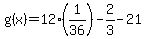 g%28x%29+=+12%281%2F36%29-2%2F3-21