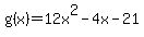 g%28x%29+=+12x%5E2-4x-21