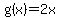 g%28x%29+=+2x