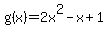 g%28x%29+=+2x%5E2+-+x+%2B+1