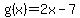 g%28x%29+=+2x-7