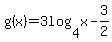 g%28x%29+=+3log%284%2C+x%29+-+3%2F2