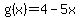 g%28x%29+=+4-5x