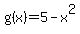 g%28x%29+=+5-+x%5E2