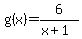 g%28x%29+=+6%2F%28x%2B1%29+