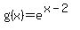 g%28x%29+=+e%5E%28x-2%29