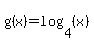 g%28x%29+=+log%284%2C%28x%29%29