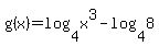 g%28x%29+=+log%284%2C+x%5E3%29+-+log%284%2C8%29+