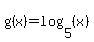g%28x%29+=+log%285%2C%28x%29%29