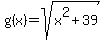 g%28x%29+=+sqrt%28x%5E2%2B39%29