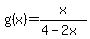g%28x%29+=+x%2F%284-2x%29